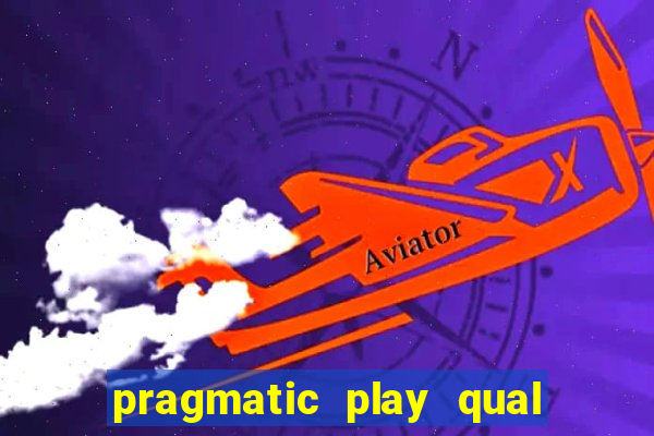 pragmatic play qual jogo paga mais